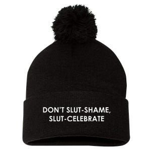 DON’T SLUT SHAME, SLUT CELEBRATE Pom Pom 12in Knit Beanie