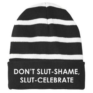 DON’T SLUT SHAME, SLUT CELEBRATE Striped Beanie with Solid Band