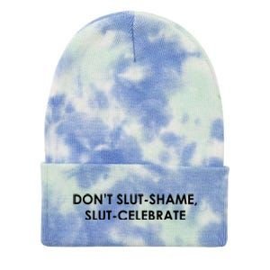 DON’T SLUT SHAME, SLUT CELEBRATE Tie Dye 12in Knit Beanie