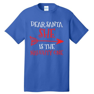 Dear Santa She Is The Naughty One Funny Gift Tall T-Shirt