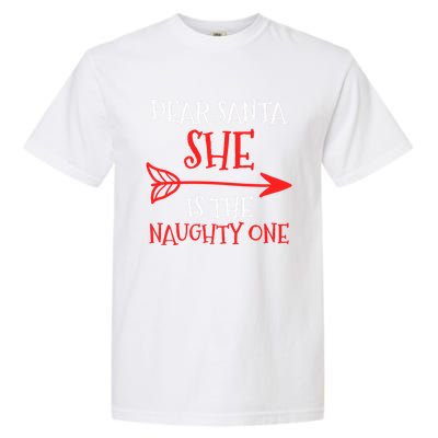 Dear Santa She Is The Naughty One Funny Gift Garment-Dyed Heavyweight T-Shirt