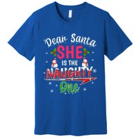 Dear Santa She Is The Naughty Ones Christmas Funny Gift Premium T-Shirt