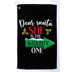 Dear Santa She Is The Naughty One Couple Christmas   Platinum Collection Golf Towel