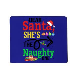 Dear Santa She Is The Naughty Ones Funny Family Christmas Gift Mousepad