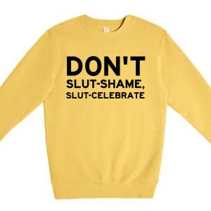 Don't Slut Shame, Slut Celebrate Funny Humor Premium Crewneck Sweatshirt