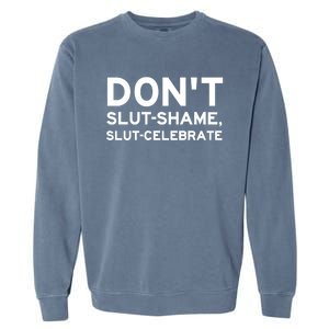 Don't Slut Shame, Slut Celebrate Funny Humor Garment-Dyed Sweatshirt