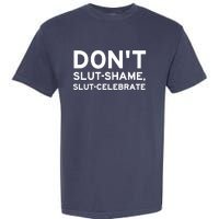 Don't Slut Shame, Slut Celebrate Funny Humor Garment-Dyed Heavyweight T-Shirt