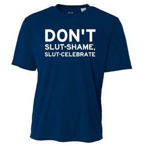 Don't Slut Shame, Slut Celebrate Funny Humor Cooling Performance Crew T-Shirt