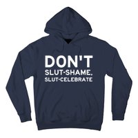 Don't Slut Shame, Slut Celebrate Funny Humor Hoodie