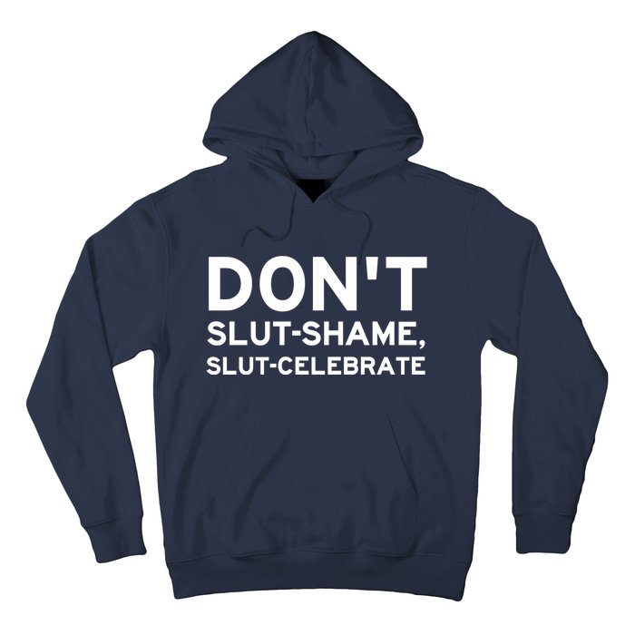 Don't Slut Shame, Slut Celebrate Funny Humor Hoodie