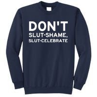 Don't Slut Shame, Slut Celebrate Funny Humor Sweatshirt