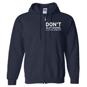 Don't Slut Shame, Slut Celebrate Funny Humor Full Zip Hoodie