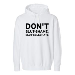 Don't Slut Shame, Slut Celebrate Funny Humor Garment-Dyed Fleece Hoodie