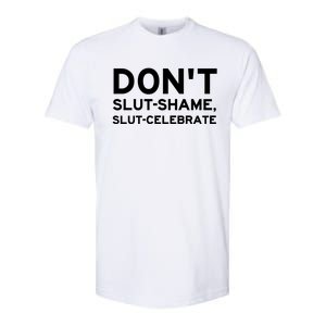 Don't Slut Shame, Slut Celebrate Funny Humor Softstyle CVC T-Shirt