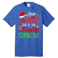 Dear Santa She Is The Naughty One Matching Couples Christmas Cool Gift Tall T-Shirt