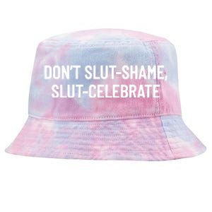 Don't Slut Shame, Slut Celebrate Funny Humor Tie-Dyed Bucket Hat