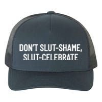 Don't Slut Shame, Slut Celebrate Funny Humor Yupoong Adult 5-Panel Trucker Hat