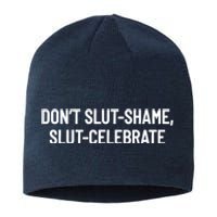 Don't Slut Shame, Slut Celebrate Funny Humor Sustainable Beanie