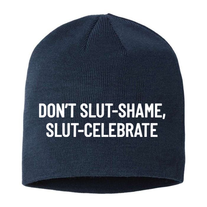 Don't Slut Shame, Slut Celebrate Funny Humor Sustainable Beanie