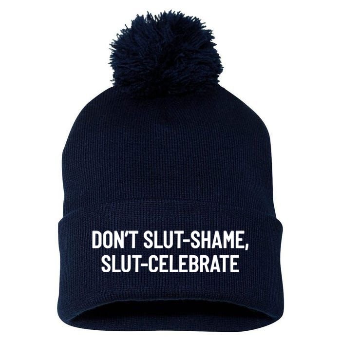 Don't Slut Shame, Slut Celebrate Funny Humor Pom Pom 12in Knit Beanie