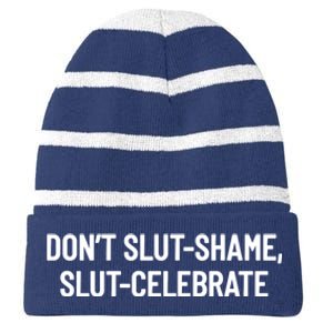 Don't Slut Shame, Slut Celebrate Funny Humor Striped Beanie with Solid Band