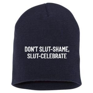 Don't Slut Shame, Slut Celebrate Funny Humor Short Acrylic Beanie