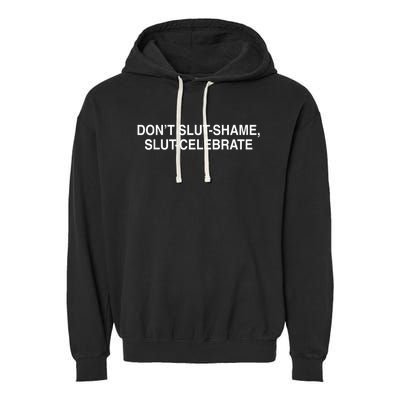 Dont Slut Shame Slut Celebrate Funny Garment-Dyed Fleece Hoodie