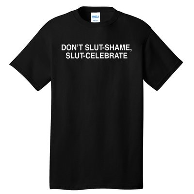 Dont Slut Shame Slut Celebrate Funny Tall T-Shirt