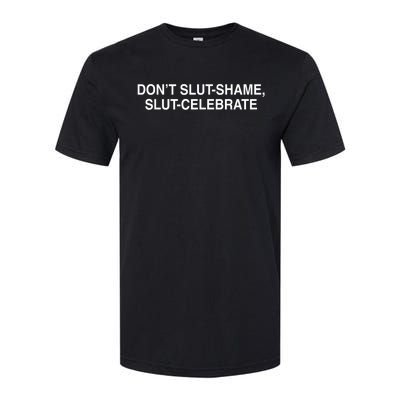 Dont Slut Shame Slut Celebrate Funny Softstyle CVC T-Shirt