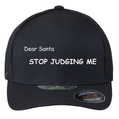 Dear Santa Stop Judging Me Cute Gift Flexfit Unipanel Trucker Cap