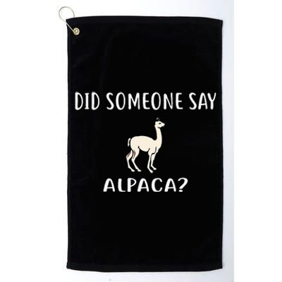 Did Someone Say Alpaca Funny Alpacas Platinum Collection Golf Towel