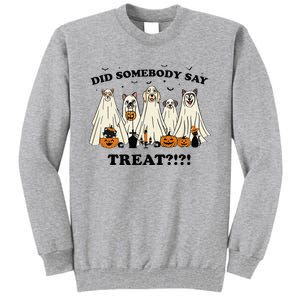 Did Somebody Say Treat Ghost Dogs Lovers Halloween Costume Tall Sweatshirt