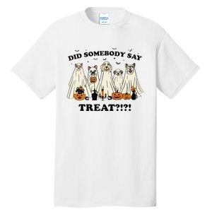 Did Somebody Say Treat Ghost Dogs Lovers Halloween Costume Tall T-Shirt