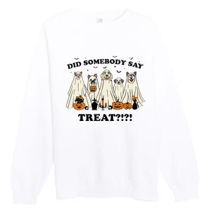 Did Somebody Say Treat Ghost Dogs Lovers Halloween Costume Premium Crewneck Sweatshirt