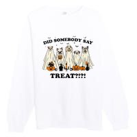 Did Somebody Say Treat Ghost Dogs Lovers Halloween Costume Premium Crewneck Sweatshirt