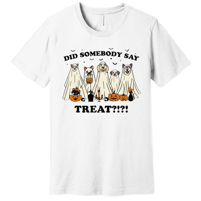 Did Somebody Say Treat Ghost Dogs Lovers Halloween Costume Premium T-Shirt