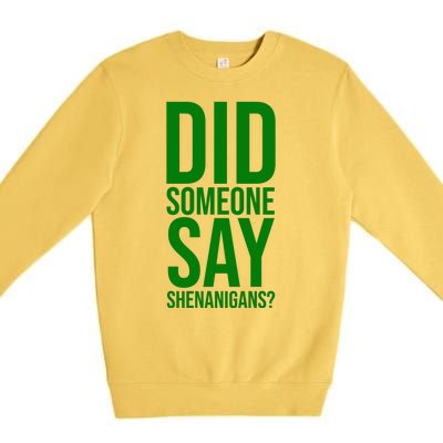 Did Someone Say Shenanigans Funny St Patricks Day Premium Crewneck Sweatshirt