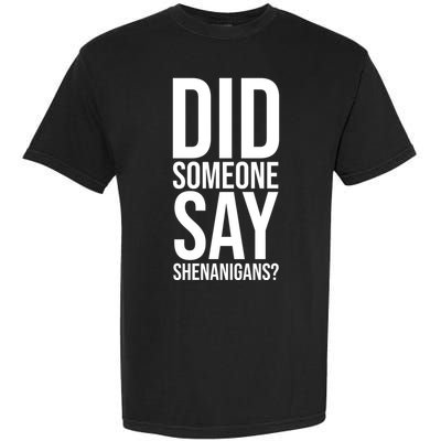 Did Someone Say Shenanigans Funny St Patricks Day Garment-Dyed Heavyweight T-Shirt