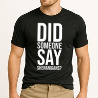 Did Someone Say Shenanigans Funny St Patricks Day Performance Shirt