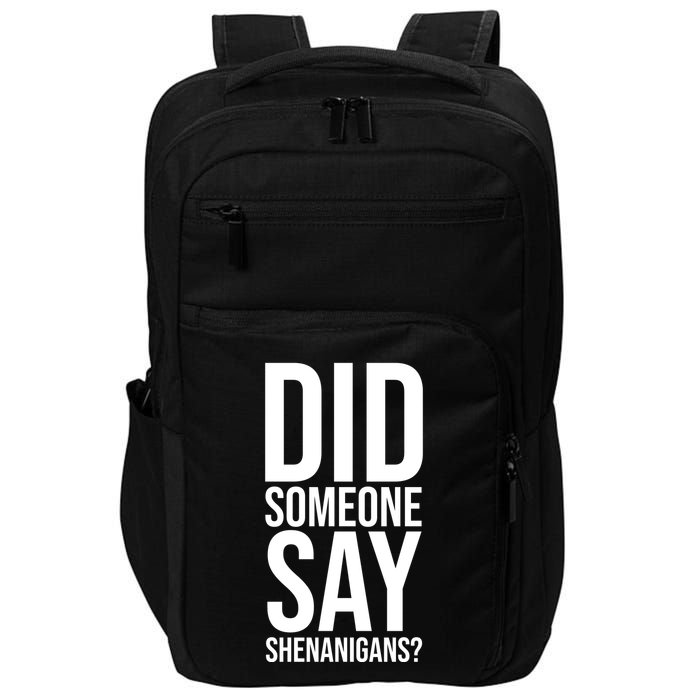 Did Someone Say Shenanigans Funny St Patricks Day Impact Tech Backpack