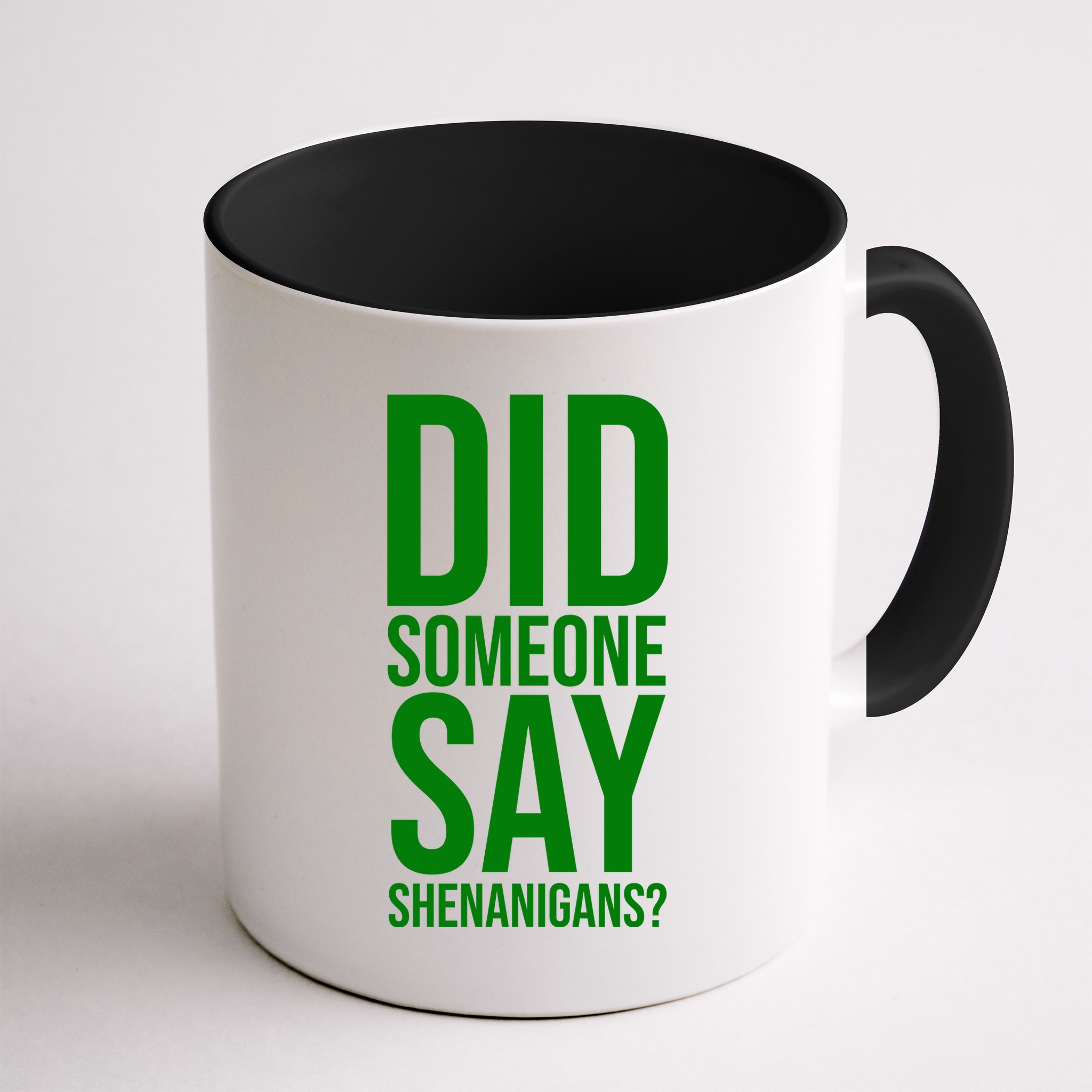 Did Someone Say Shenanigans Funny St Patricks Day Mug