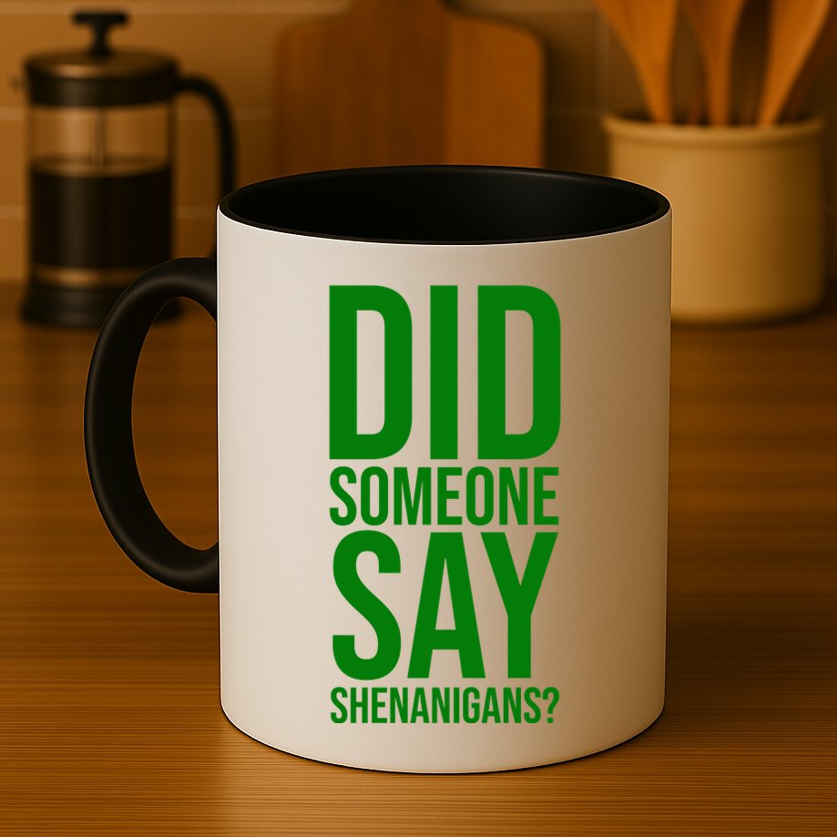 Did Someone Say Shenanigans Funny St Patricks Day Mug
