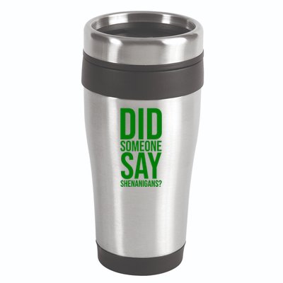 Did Someone Say Shenanigans Funny St Patricks Day 16oz Travel Tumbler