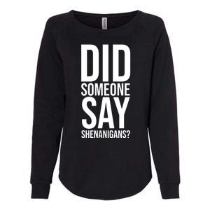 Did Someone Say Shenanigans Funny St Patricks Day Womens California Wash Sweatshirt