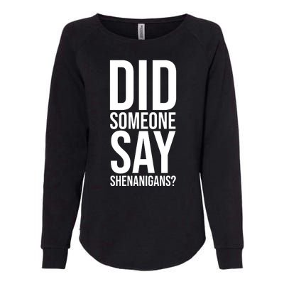 Did Someone Say Shenanigans Funny St Patricks Day Womens California Wash Sweatshirt