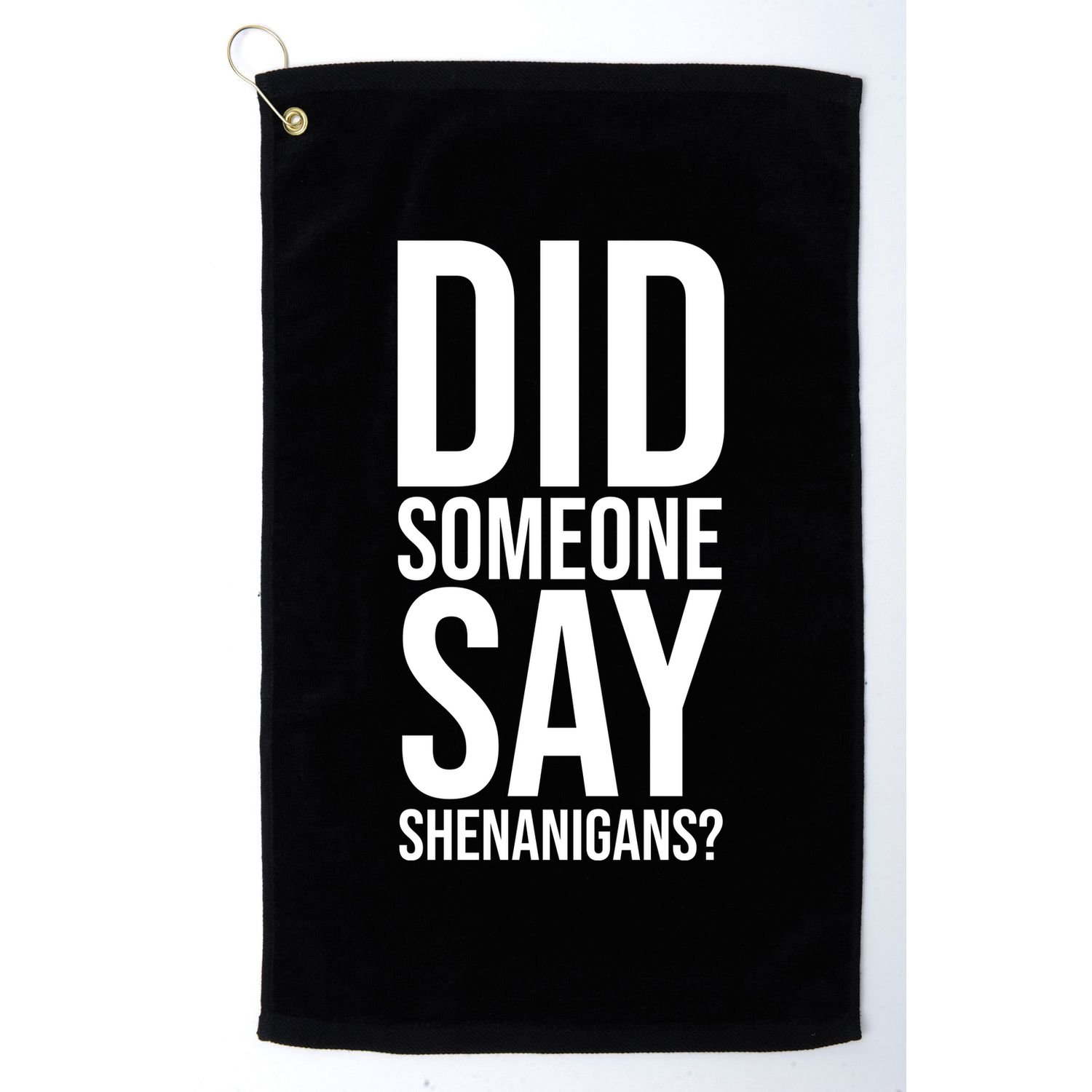 Did Someone Say Shenanigans Funny St Patricks Day Golf Towel