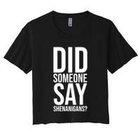 Did Someone Say Shenanigans Funny St Patricks Day Women's Crop Top Tee
