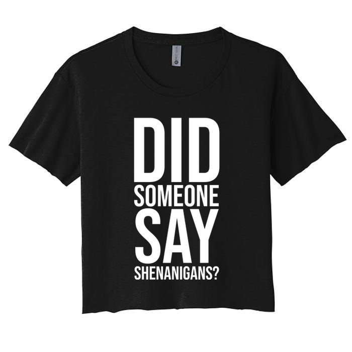 Did Someone Say Shenanigans Funny St Patricks Day Women's Crop Top Tee