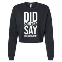 Did Someone Say Shenanigans Funny St Patricks Day Cropped Pullover Crew