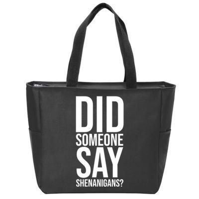 Did Someone Say Shenanigans Funny St Patricks Day Zip Tote Bag